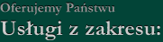 Oferujemy Państwu usługi z zakresu